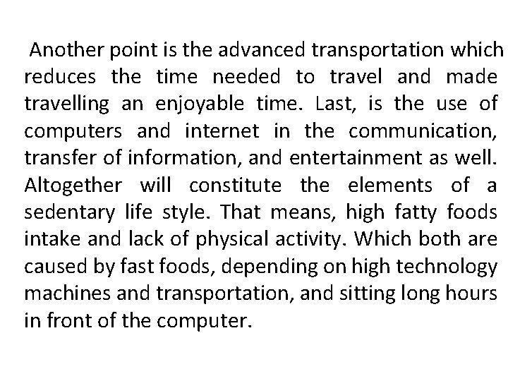 Another point is the advanced transportation which reduces the time needed to travel and