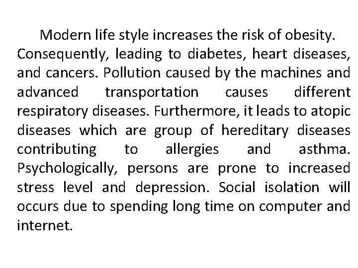 Modern life style increases the risk of obesity. Consequently, leading to diabetes, heart diseases,