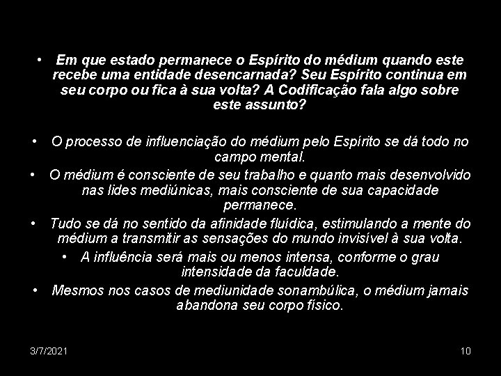  • Em que estado permanece o Espírito do médium quando este recebe uma