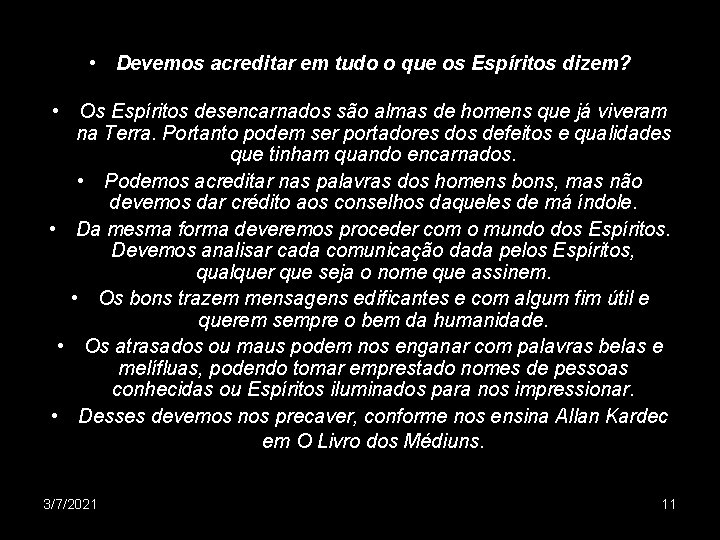  • Devemos acreditar em tudo o que os Espíritos dizem? • Os Espíritos