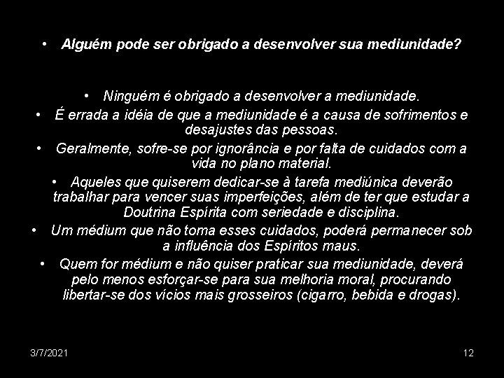  • Alguém pode ser obrigado a desenvolver sua mediunidade? • • • Ninguém