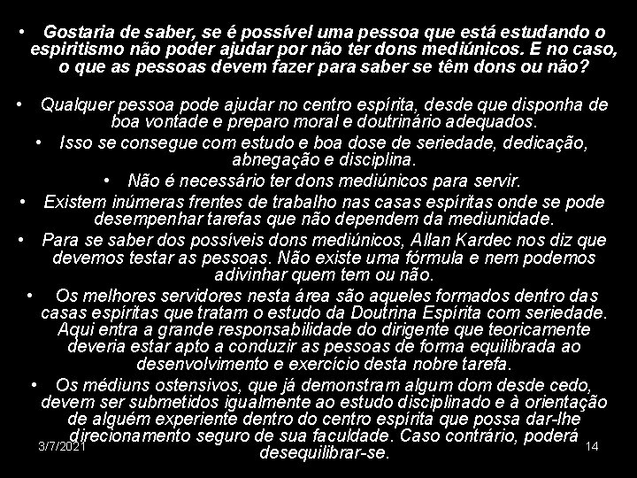  • Gostaria de saber, se é possível uma pessoa que está estudando o