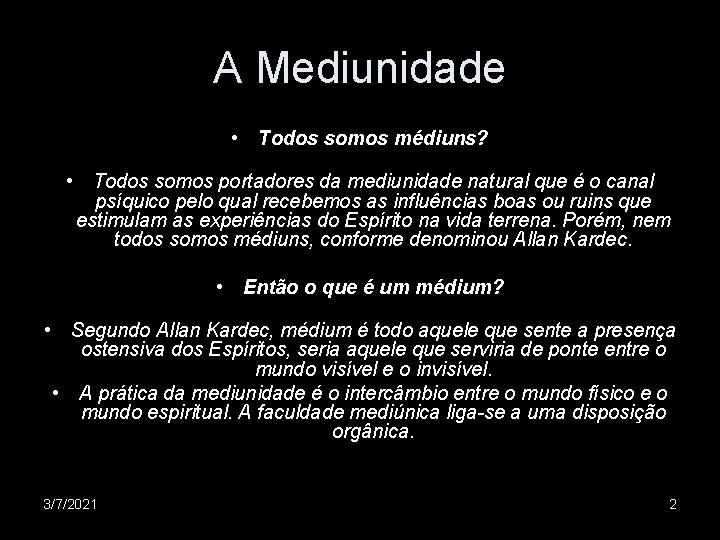 A Mediunidade • Todos somos médiuns? • Todos somos portadores da mediunidade natural que