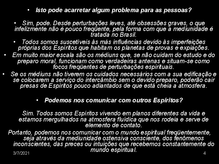  • Isto pode acarretar algum problema para as pessoas? • Sim, pode. Desde