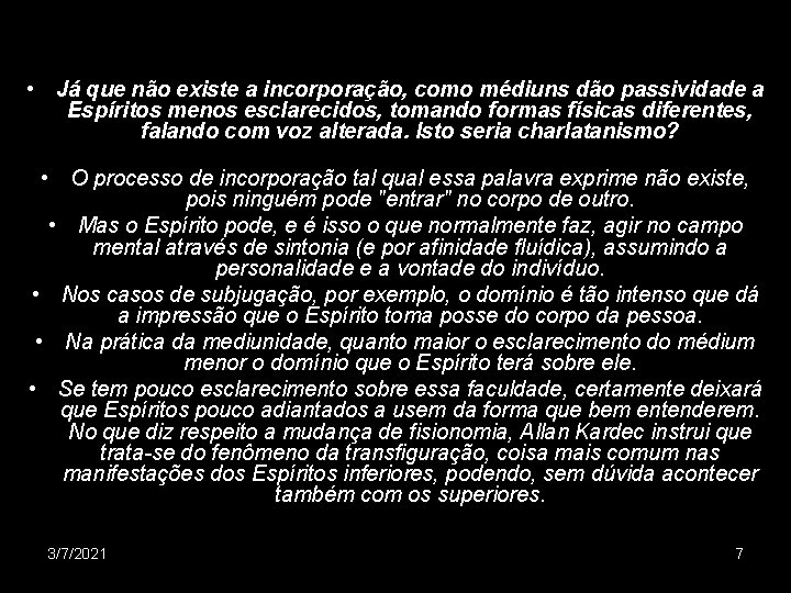  • Já que não existe a incorporação, como médiuns dão passividade a Espíritos