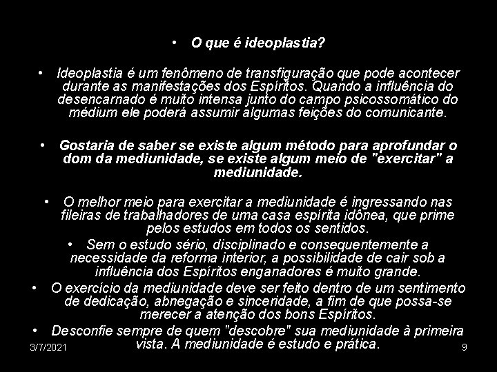  • O que é ideoplastia? • Ideoplastia é um fenômeno de transfiguração que