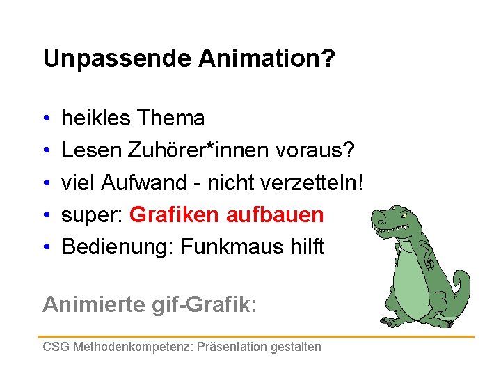 Unpassende Animation? • • • heikles Thema Lesen Zuhörer*innen voraus? viel Aufwand - nicht