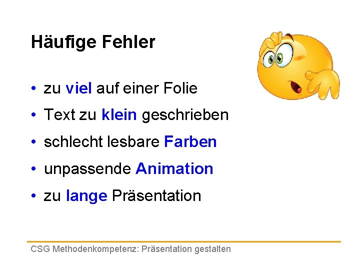 Häufige Fehler • zu viel auf einer Folie • Text zu klein geschrieben • Häufige Fehler • zu viel auf einer Folie • Text zu klein geschrieben •