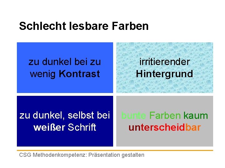 Schlecht lesbare Farben zu dunkel bei zu wenig Kontrast irritierender Hintergrund zu dunkel, selbst