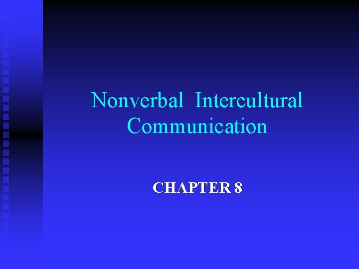 Nonverbal Intercultural Communication CHAPTER 8 