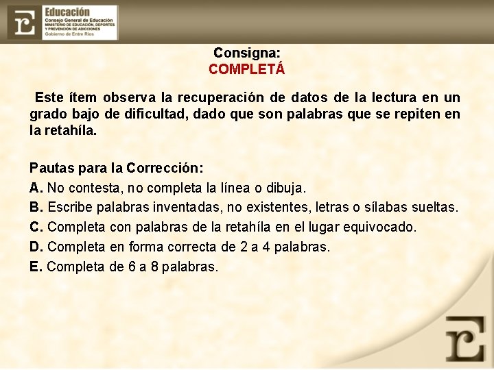 Consigna: COMPLETÁ Este ítem observa la recuperación de datos de la lectura en un