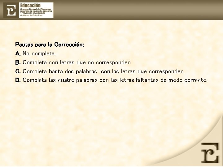 Pautas para la Corrección: A. No completa. B. Completa con letras que no corresponden