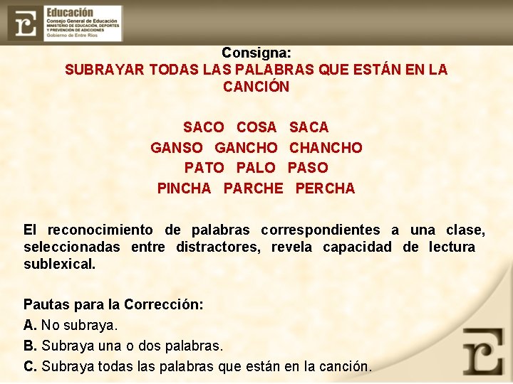 Consigna: SUBRAYAR TODAS LAS PALABRAS QUE ESTÁN EN LA CANCIÓN SACO COSA SACA GANSO