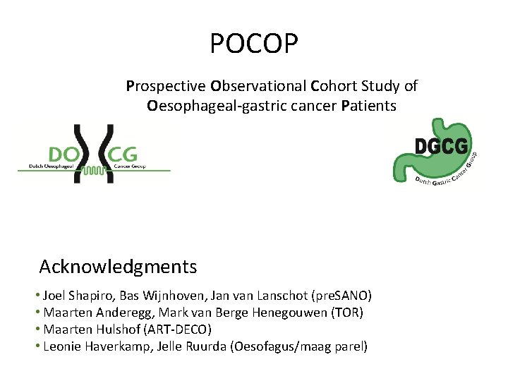POCOP Prospective Observational Cohort Study of Oesophageal-gastric cancer Patients Acknowledgments • Joel Shapiro, Bas
