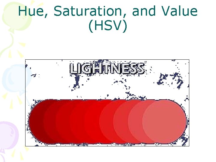 Hue, Saturation, and Value (HSV) 