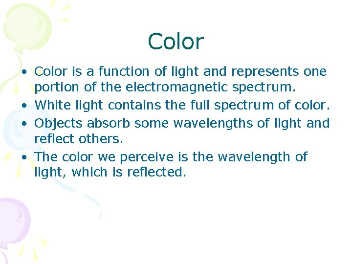 Color • Color is a function of light and represents one portion of the