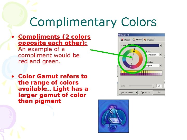 Complimentary Colors • Compliments (2 colors opposite each other): An example of a compliment