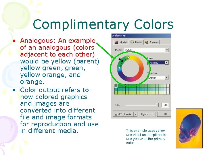Complimentary Colors • Analogous: An example of an analogous (colors adjacent to each other)