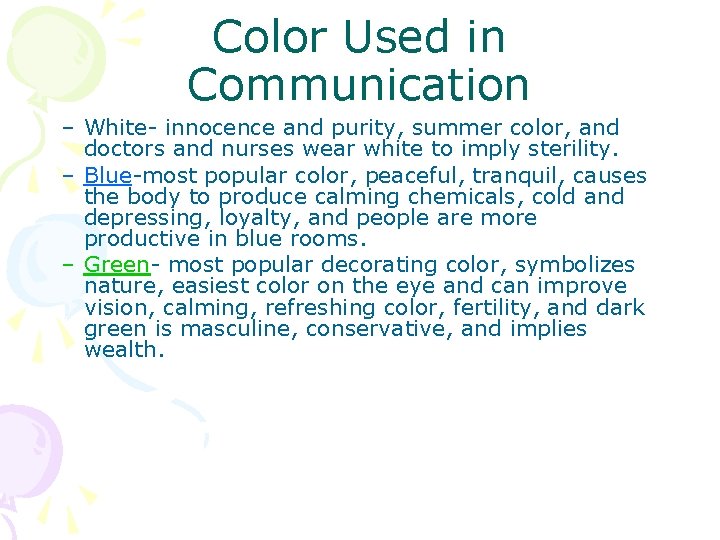 Color Used in Communication – White- innocence and purity, summer color, and doctors and