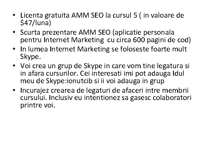  • Licenta gratuita AMM SEO la cursul 5 ( in valoare de $47/luna)