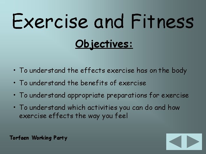 Exercise and Fitness Objectives: • To understand the effects exercise has on the body