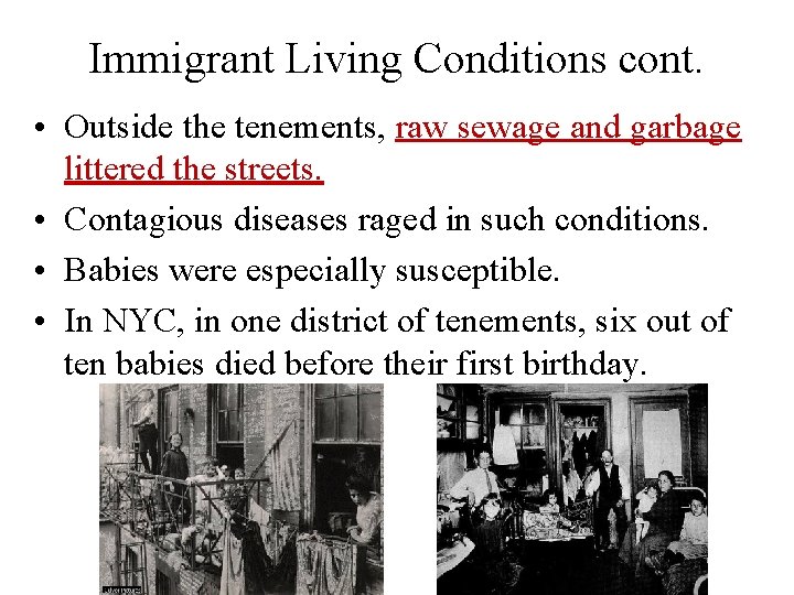 Immigrant Living Conditions cont. • Outside the tenements, raw sewage and garbage littered the Immigrant Living Conditions cont. • Outside the tenements, raw sewage and garbage littered the