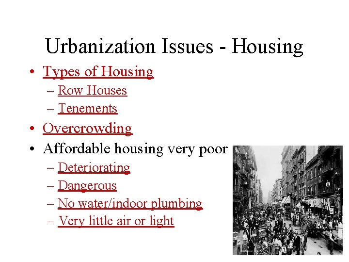 Urbanization Issues - Housing • Types of Housing – Row Houses – Tenements • Urbanization Issues - Housing • Types of Housing – Row Houses – Tenements •