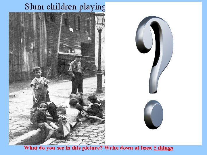 Slum children playing near a dead horse… What do you see in this picture? Slum children playing near a dead horse… What do you see in this picture?
