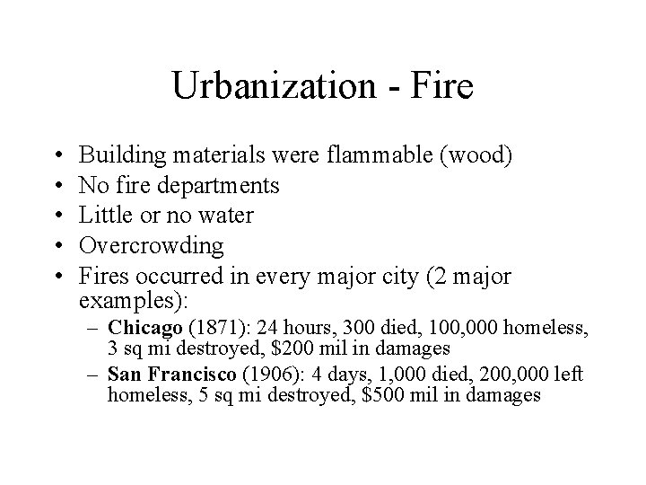 Urbanization - Fire • • • Building materials were flammable (wood) No fire departments Urbanization - Fire • • • Building materials were flammable (wood) No fire departments