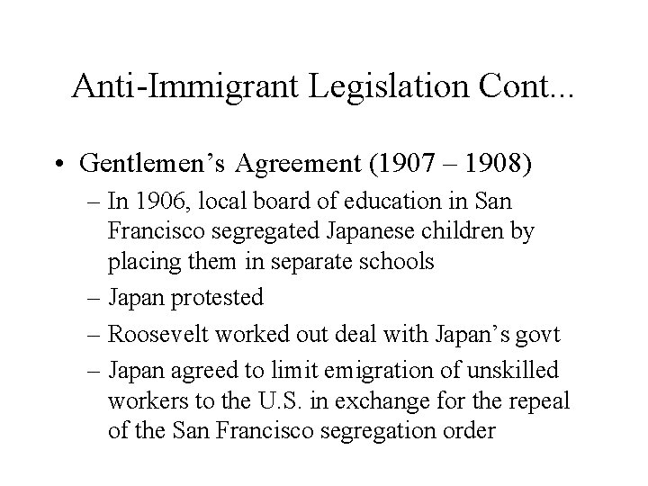 Anti-Immigrant Legislation Cont. . . • Gentlemen’s Agreement (1907 – 1908) – In 1906, Anti-Immigrant Legislation Cont. . . • Gentlemen’s Agreement (1907 – 1908) – In 1906,