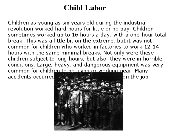 Child Labor Children as young as six years old during the industrial revolution worked Child Labor Children as young as six years old during the industrial revolution worked