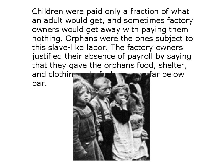 Children were paid only a fraction of what an adult would get, and sometimes Children were paid only a fraction of what an adult would get, and sometimes