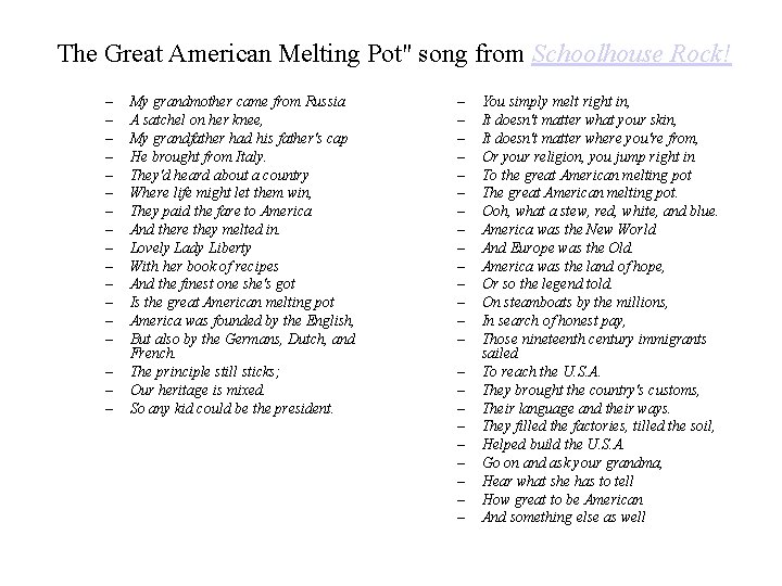 The Great American Melting Pot" song from Schoolhouse Rock! – – – – – The Great American Melting Pot" song from Schoolhouse Rock! – – – – –