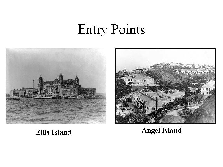 Entry Points Ellis Island Angel Island Entry Points Ellis Island Angel Island
