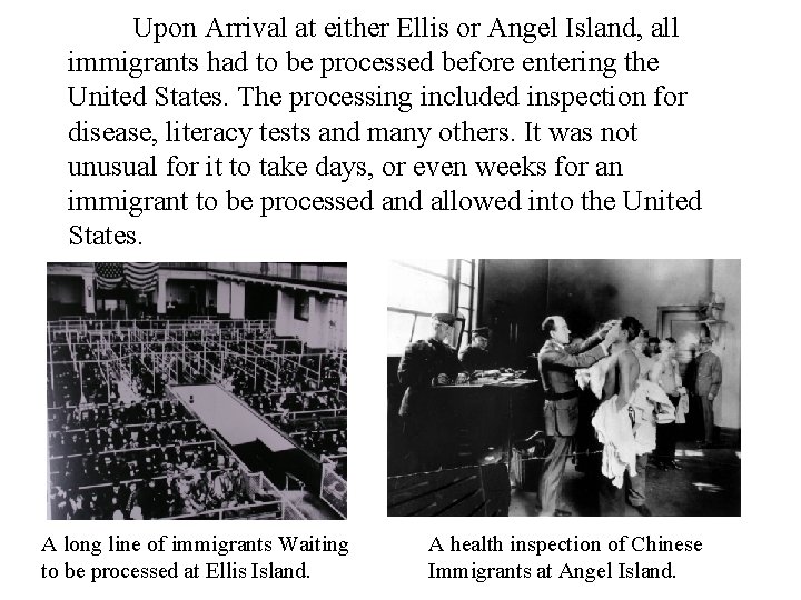 Upon Arrival at either Ellis or Angel Island, all immigrants had to be processed Upon Arrival at either Ellis or Angel Island, all immigrants had to be processed