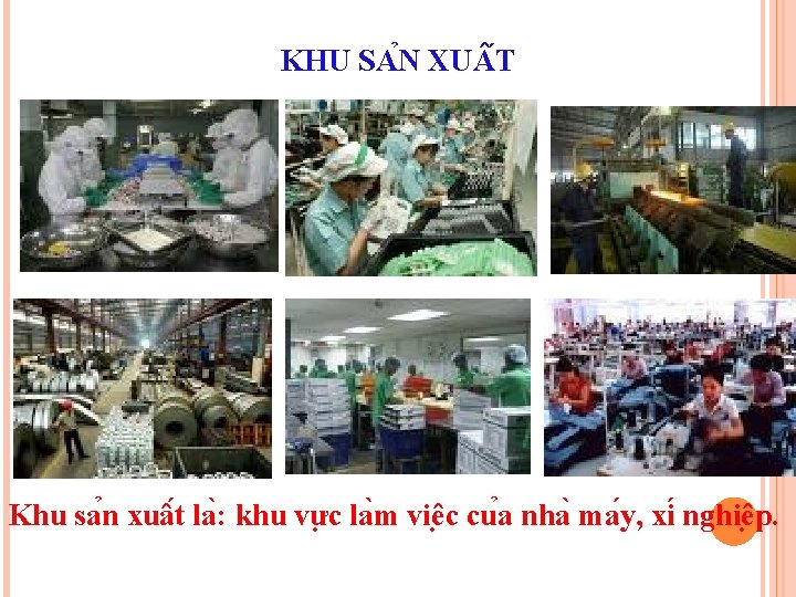 KHU SA N XU T Khu sa n xuâ t la : khu vư KHU SA N XU T Khu sa n xuâ t la : khu vư