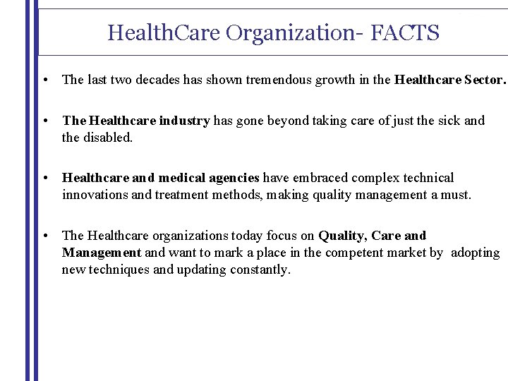 Health. Care Organization- FACTS • The last two decades has shown tremendous growth in