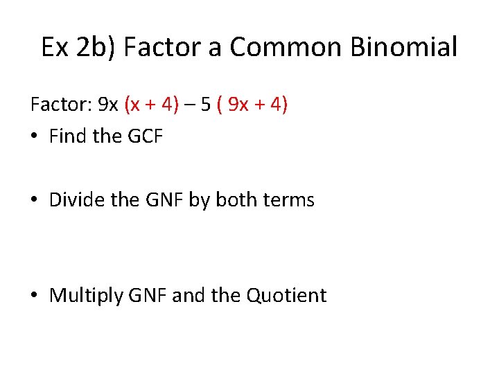 Ex 2 b) Factor a Common Binomial Factor: 9 x (x + 4) –