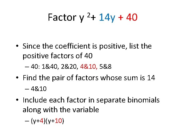 Factor y 2+ 14 y + 40 • Since the coefficient is positive, list