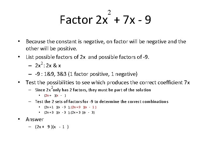 2 Factor 2 x + 7 x - 9 • Because the constant is