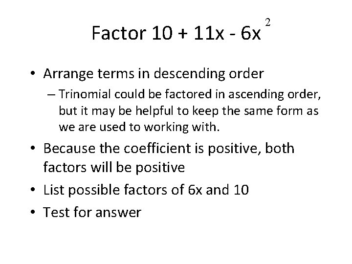 Factor 10 + 11 x - 6 x 2 • Arrange terms in descending