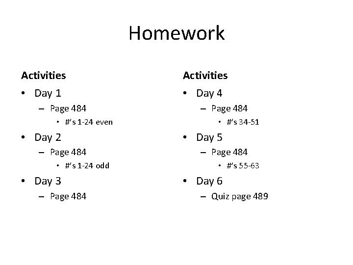 Homework Activities • Day 1 • Day 4 – Page 484 • #’s 1