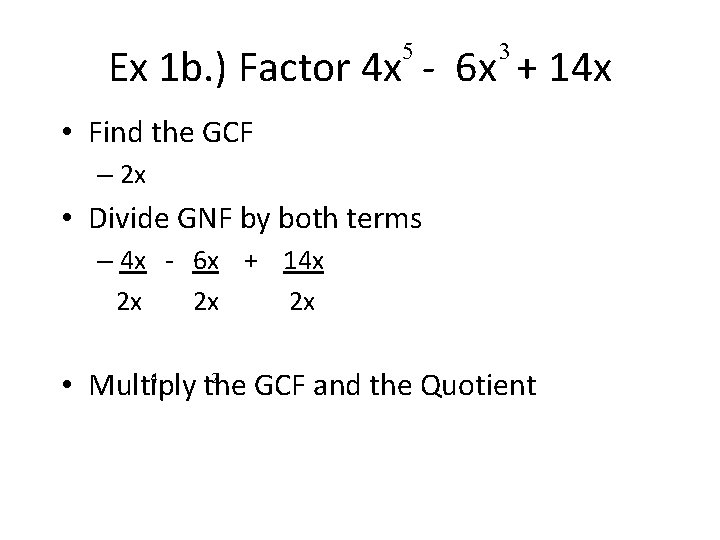 5 3 Ex 1 b. ) Factor 4 x - 6 x + 14