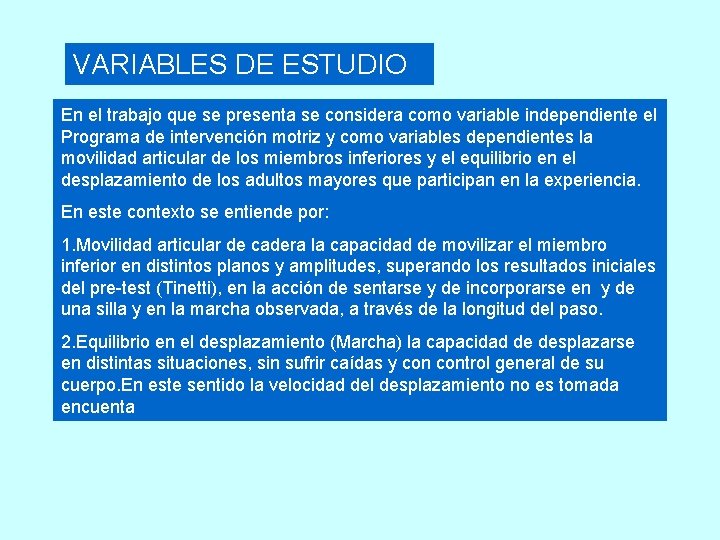 VARIABLES DE ESTUDIO En el trabajo que se presenta se considera como variable independiente