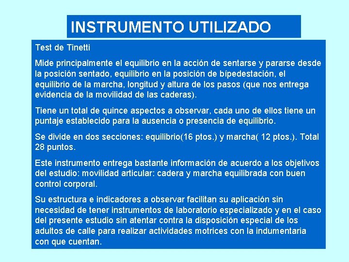 INSTRUMENTO UTILIZADO Test de Tinetti Mide principalmente el equilibrio en la acción de sentarse