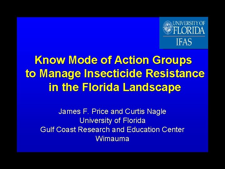 Know Mode of Action Groups to Manage Insecticide Resistance in the Florida Landscape James