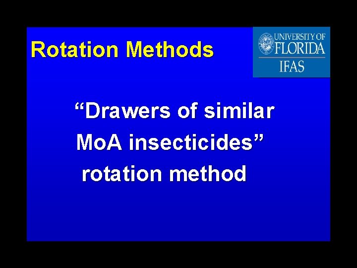 Rotation Methods “Drawers of similar Mo. A insecticides” rotation method Rotation Methods “Drawers of similar Mo. A insecticides” rotation method