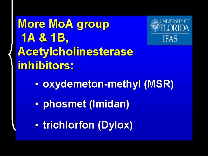 More Mo. A group 1 A & 1 B, Acetylcholinesterase inhibitors: • oxydemeton-methyl (MSR)