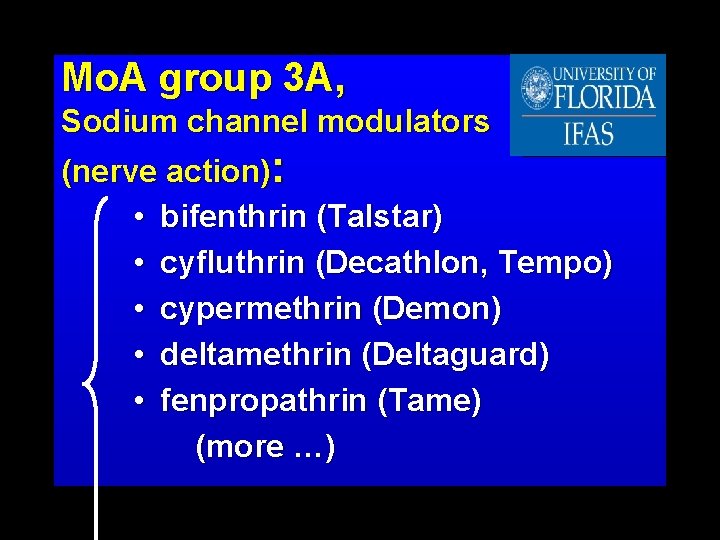 Mo. A group 3 A, Sodium channel modulators (nerve action): • bifenthrin (Talstar) •