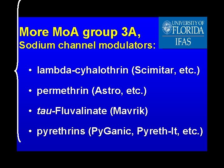 More Mo. A group 3 A, Sodium channel modulators: • lambda-cyhalothrin (Scimitar, etc. )
